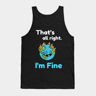 That's all right, I'm Fine Funny Meme Tank Top